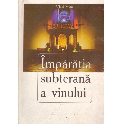 Vlad Vlas - Cricova. Imparatia subterana a vinului - 135203 foto