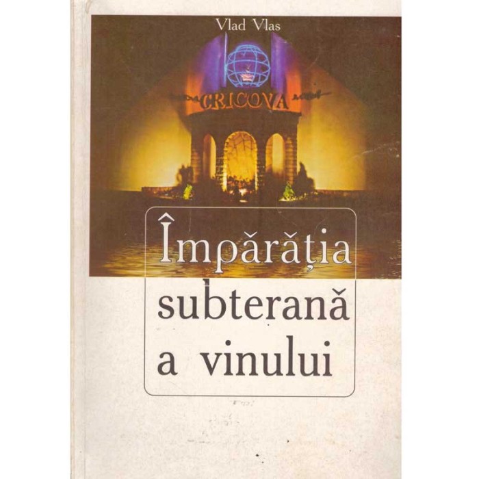 Vlad Vlas - Cricova. Imparatia subterana a vinului - 135203