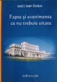 Fapte si Evenimente ce nu trebuie uitate - Ioan Duduc, Editura Pim, 2008, Carte Istorie