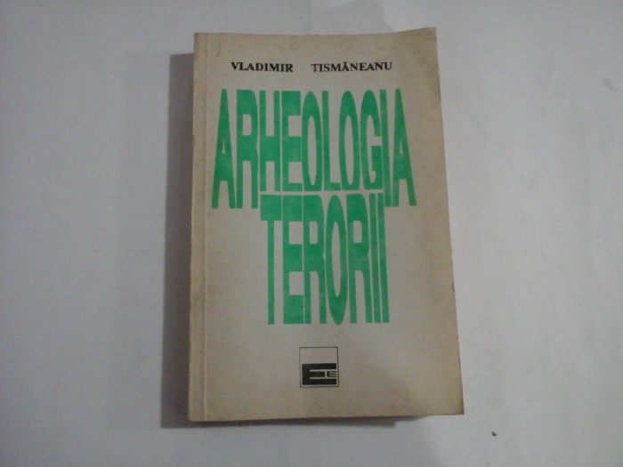 ARHEOLOGIA TERORII - VLADIMIR TISMANEANU