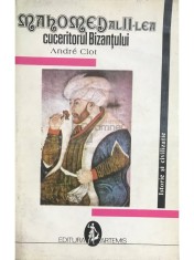 Andre Clot - Mahomed al II-lea. Cuceritorul Bizantului (Editia: 1993) foto