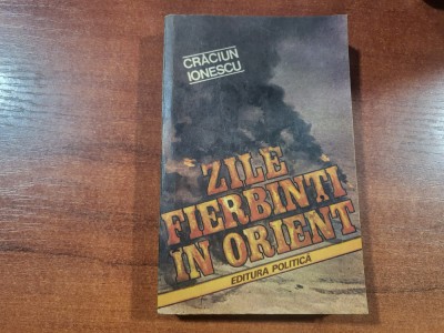 Zile fierbinti in Orient de Craciun Ionescu foto