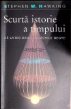 SCURTA ISTORIE A TIMPULUI DE LA BIG BANG LA GAURILE NEGRE-STEPHEN W. HAWKING-355641