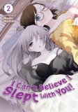 I Can&#039;t Believe I Slept with You! Vol. 2