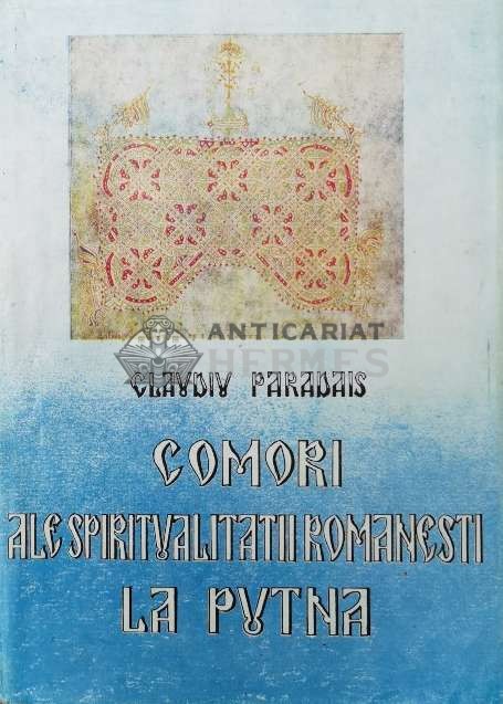 Comori ale spiritualitatii romanesti la Putna - Claudiu Paradais ($U39)