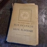 Sub ocupatie si dupa eliberare - Jean Galtier Boissiere