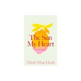The Sun My Heart: The Companion to the Miracle of Mindfulness