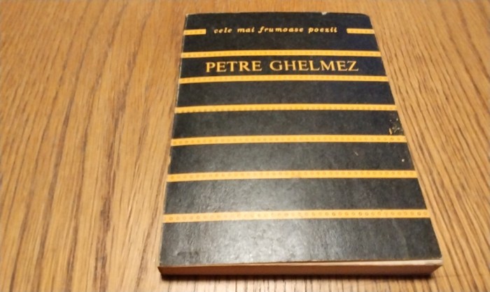 PETRE GHELMEZ (dedicatie-autograf) - Coborirea in Cuvint - Editura Albatros, Cele mai Frumoase Poezii, 1987, 198 p.
