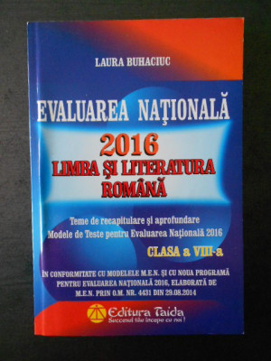 LAURA BUHACIUC - EVALUAREA NATIONALA LIMBA SI LITERATURA ROMANA clasa a 8-a 2016 foto