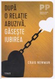 Dupa o relatie abuziva, gaseste iubirea - Craig Newman - Trei