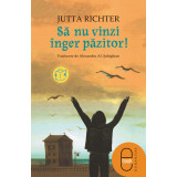 Sa nu vinzi inger pazitor! (pdf)