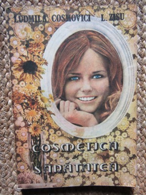 Ludmila Cosmovici, L. Zisu - Cosmetica si sanatatea, 1984, Editura Medicala foto