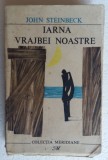 (C464) JOHN STEINBECK - IARNA VRAJBEI NOASTRE