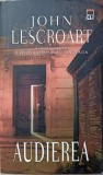 Audierea - John Lescroart, RAO 2005, Carte Politista, Romana, Paperback, 568 Pagini