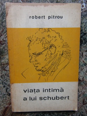 VIATA INTIMA A LUI SCHUBERT-ROBERT PITROU foto