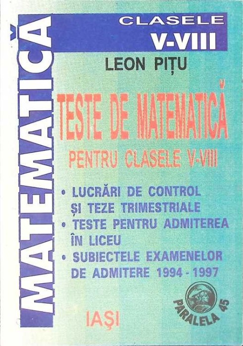 TESTE DE MATEMATICA PENTRU CLASELE V-VIII-LEON PITU-271252