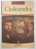 CIULEANDRA de LIVIU REBREANU , 2013 * PREZINTA INSEMNARI PE PAGINA DE GARDA