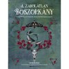 A zabol&aacute;tlan boszork&aacute;ny - Ragadd meg &ouml;szt&ouml;neidet, fedezd fel ősi mesters&eacute;ged!