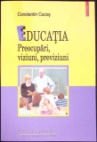 EDUCATIA: PREOCUPARI, VIZIUNI, PREVIZIUNI-CONSTANTIN CUCOS-359424