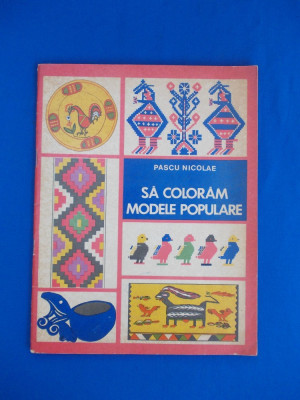 PASCU NICOLAE - SA COLORAM MODELE POPULARE , 1970 * foto