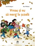 Vreau si eu sa merg la scoala - Editura Cartea copiilor