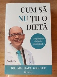 Cum sa nu tii o dieta- Michael Greger foto