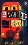 Night Bus Hero | Onjali Q. Rauf
