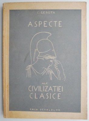 Aspecte ale civilizatiei clasice &amp;ndash; C. Gerota foto