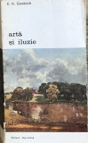 ARTA SI ILUZIE-E.H.GOMBRICH,BUCURESTI 1973