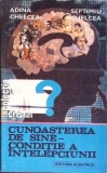 CUNOASTEREA DE SINE - CONDITIE A INTELEPCIUNII-ADINA CHELCEA, SEPTIMIU CHELCEA ca2