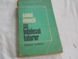 Cumpara ieftin Codul muncii pe intelesul tuturor , CONSTANTIN BEJENARU SI OLGA IONESCU, 1974