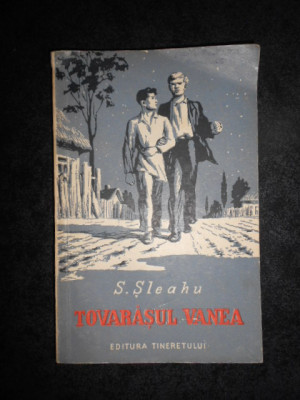 S. Sleahu - Tovarasul Vanea (1955, editura Tineretului, desene de L. Raiter) foto