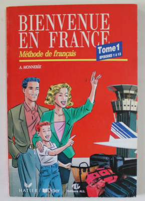 BIENVENUE EN FRANCE , METHODE DE FRANCAIS , TOME I , EPISODES 1 A 13 par A. MONNERIE , 1994 foto