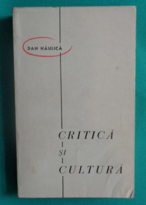 Dan Haulica &amp;ndash; Critica si cultura ( prima editie ) foto