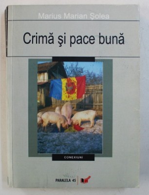CRIMA SI PACE BUNA - roman de MARIUS MARIAN SOLEA , 2007 foto