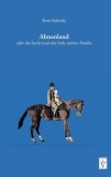 Ahnenland oder die Suche nach der Seele meiner Familie