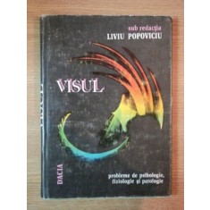 VISUL ,probleme de fiziologie,psihologie si patologie de LIVIU POPOVICIU 1978