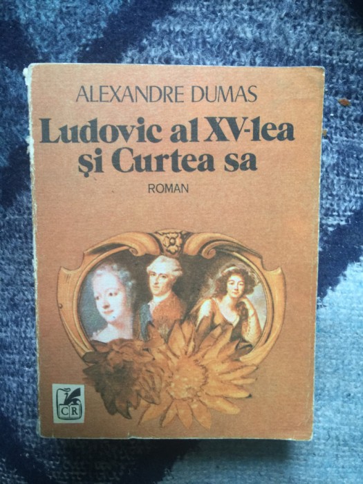 k1 Ludovic al XV-lea si Curtea sa - Alexandre Dumas