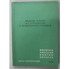 PROBLEME ACTUALE ALE FOTOSINTEZEI SI PRODUCTIVITATEA PLANTELOR , 1962