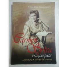 CARMEN SYLVA Regina poeta. Literatura in serviciul Coroanei. - Silvia Irina ZIMMERMANN