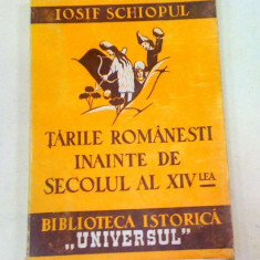 TARILE ROMANESTI INAINTE DE SECOLUL AL XIV-LEA -IOSIF SCHIOPUL BUCURESTI 1945