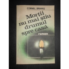 Cornel Brahas - Mortii nu mai stiu drumul spre casa