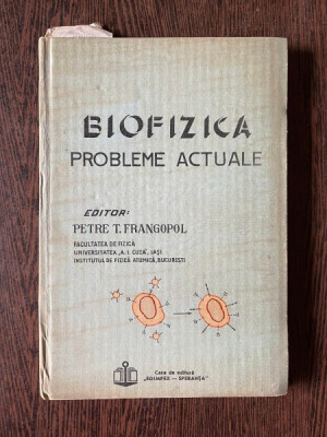 Petre T. Frangopol Biofizica probleme actuale vol. 1 foto