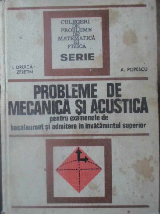 PROBLEME DE MECANICA SI ACUSTICA PENTRU EXAMENELE DE BACALAUREAT SI ADMITERE IN INVATAMANTUL SUPERIOR-I. DR-261562