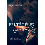 Felt&eacute;teles szerelem - Fejes Enikő