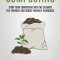 Composting: Start Your Composting With The Ultimate Eco-friendly And Budget Friendly Techniques (How To Create Natural Fertilizer