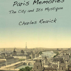 Paris Dreams, Paris Memories: The City and Its Mystique