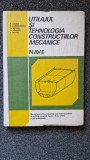UTILAJUL SI TEHNOLOGIA CONSTRUCTIILOR MECANICE - NAVE - Calina (cls XI, XII)