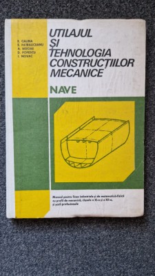 UTILAJUL SI TEHNOLOGIA CONSTRUCTIILOR MECANICE - NAVE - Calina (cls XI, XII) foto