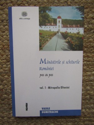 Vasile Dumitrache - Manastirile si schiturile Romaniei, vol. 1 (Editia: 2001) foto